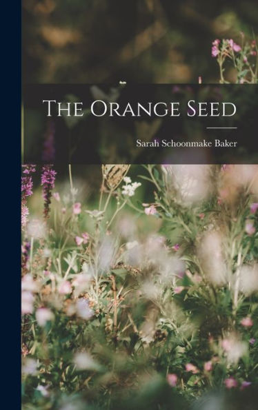 The Orange Seed - 9781018889863