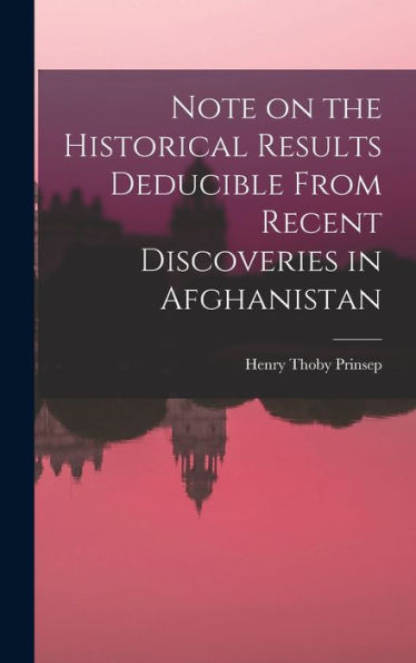 Note On The Historical Results Deducible From Recent Discoveries In Afghanistan - 9781018890401