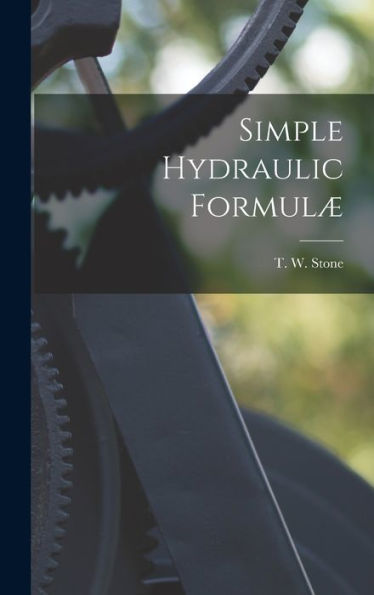 Simple Hydraulic Formulæ - 9781018890883