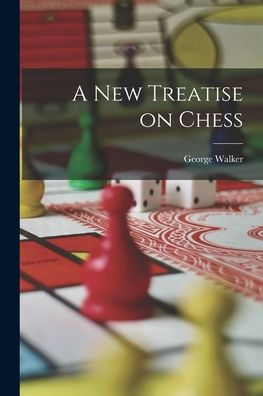 A New Treatise On Chess - 9781018891705