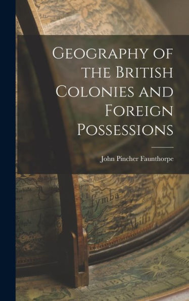 Geography Of The British Colonies And Foreign Possessions