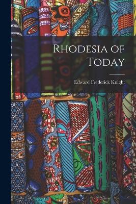 Rhodesia Of Today - 9781018893136