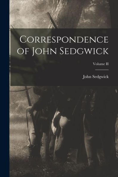 Correspondence Of John Sedgwick; Volume Ii - 9781018894904