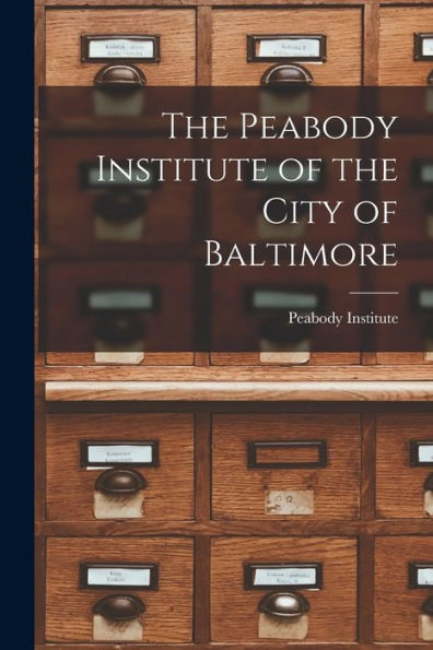 The Peabody Institute Of The City Of Baltimore - 9781018895697