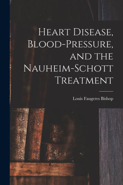 Heart Disease, Blood-Pressure, And The Nauheim-Schott Treatment