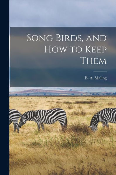 Song Birds, And How To Keep Them - 9781018903309