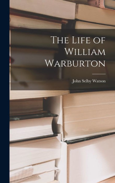 The Life Of William Warburton