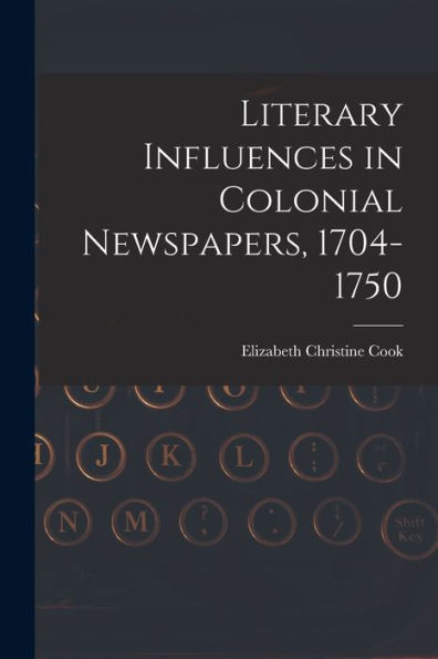 Literary Influences In Colonial Newspapers, 1704-1750