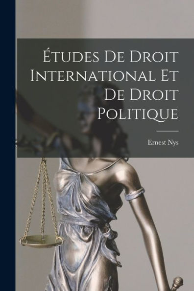 Études De Droit International Et De Droit Politique (French Edition) - 9781018906720