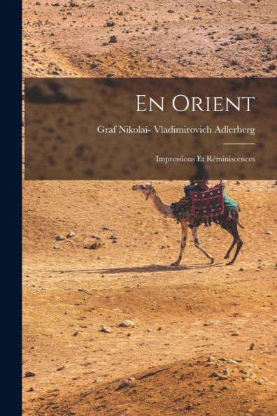 En Orient: Impressions Et Réminiscences (French Edition) - 9781018906812
