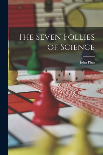 The Seven Follies Of Science - 9781018908014