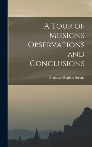 A Tour Of Missions Observations And Conclusions