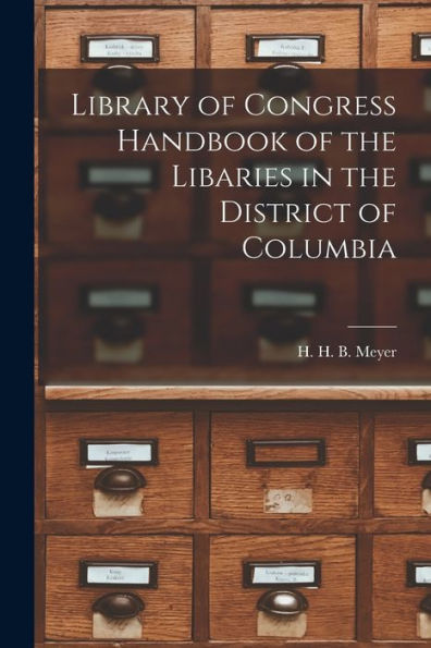 Library Of Congress Handbook Of The Libaries In The District Of Columbia