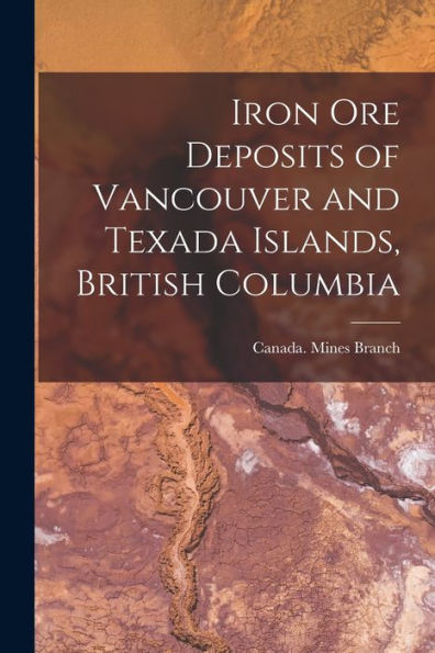 Iron Ore Deposits Of Vancouver And Texada Islands, British Columbia