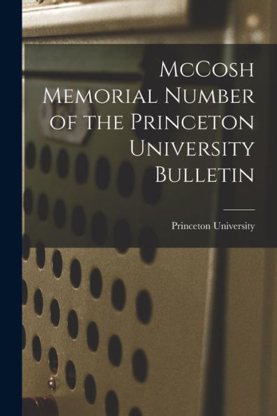Mccosh Memorial Number Of The Princeton University Bulletin