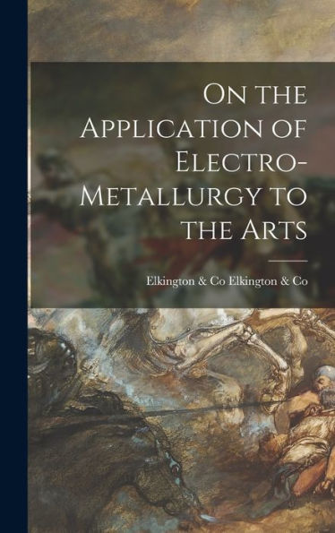 On The Application Of Electro-Metallurgy To The Arts