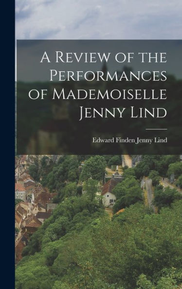 A Review Of The Performances Of Mademoiselle Jenny Lind