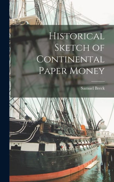 Historical Sketch Of Continental Paper Money
