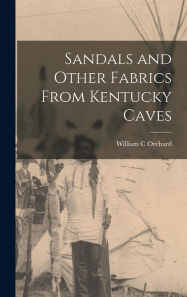 Sandals And Other Fabrics From Kentucky Caves - 9781018965352