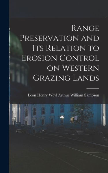 Range Preservation And Its Relation To Erosion Control On Western Grazing Lands