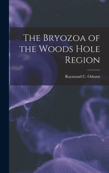The Bryozoa Of The Woods Hole Region - 9781018965840