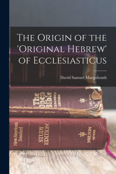 The Origin Of The 'Original Hebrew' Of Ecclesiasticus - 9781018970776