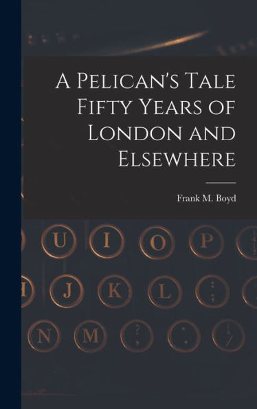 A Pelican's Tale Fifty Years Of London And Elsewhere - 9781019002087