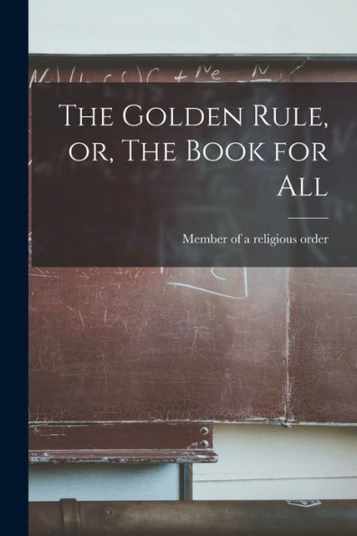 The Golden Rule, Or, The Book For All