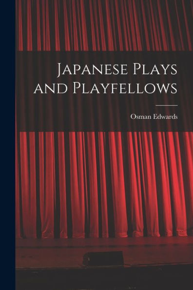 Japanese Plays And Playfellows