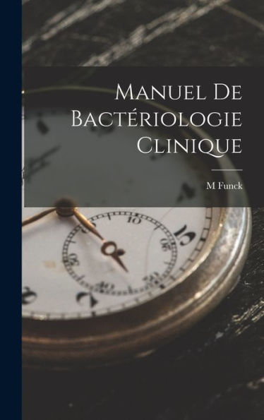 Manuel De Bactériologie Clinique (French Edition)