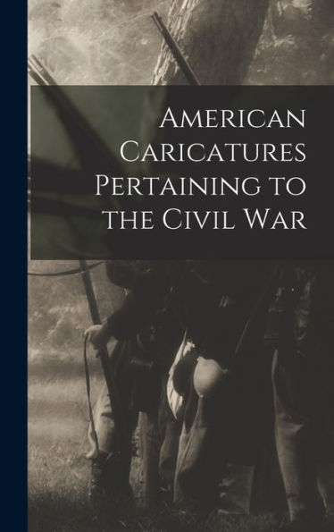 American Caricatures Pertaining To The Civil War