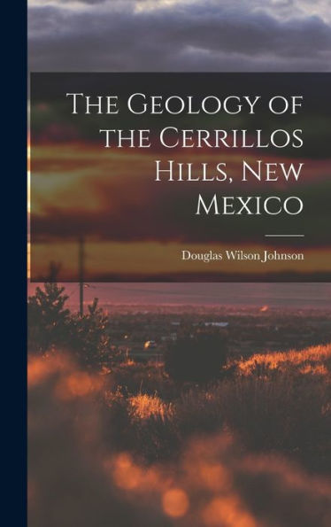 The Geology Of The Cerrillos Hills, New Mexico