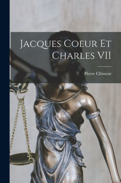 Jacques Coeur Et Charles Vii (French Edition)