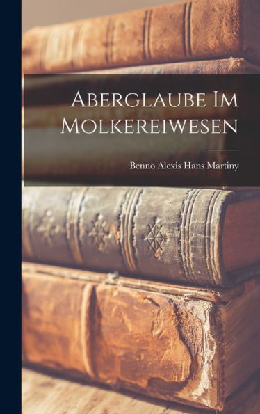 Aberglaube Im Molkereiwesen (German Edition)
