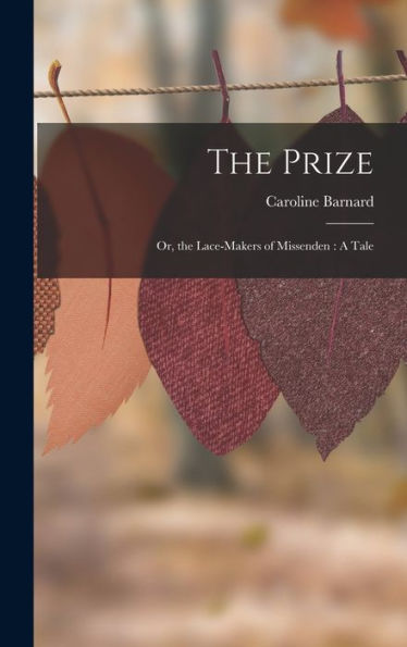 The Prize: Or, The Lace-Makers Of Missenden: A Tale