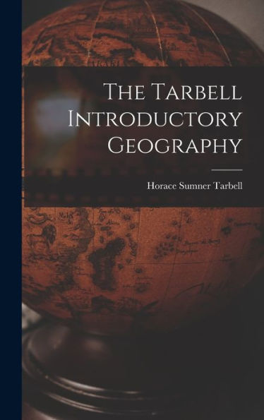 The Tarbell Introductory Geography - 9781019012826