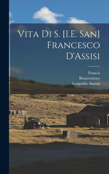 Vita Di S. [I.E. San] Francesco D'Assisi (Italian Edition)