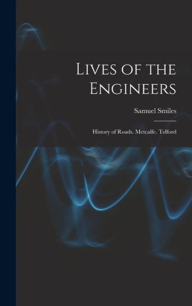 Lives Of The Engineers: History Of Roads. Metcalfe. Telford - 9781019016763