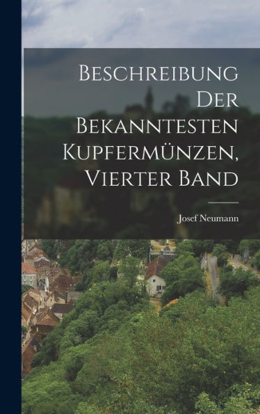 Beschreibung Der Bekanntesten Kupfermünzen, Vierter Band (German Edition) - 9781019040980