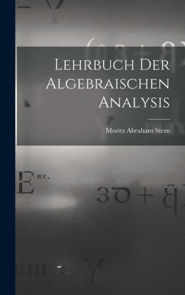 Lehrbuch Der Algebraischen Analysis (German Edition) - 9781019041079
