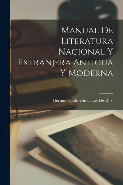 Manual De Literatura Nacional Y Extranjera Antigua Y Moderna (Spanish Edition) - 9781019044537