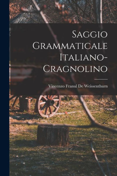 Saggio Grammaticale Italiano-Cragnolino (Italian Edition)
