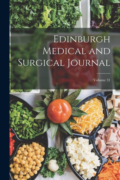 Edinburgh Medical And Surgical Journal; Volume 31 - 9781019044643
