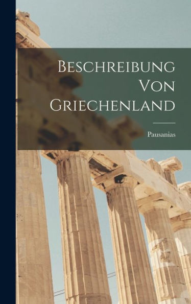 Beschreibung Von Griechenland (German Edition) - 9781019045091