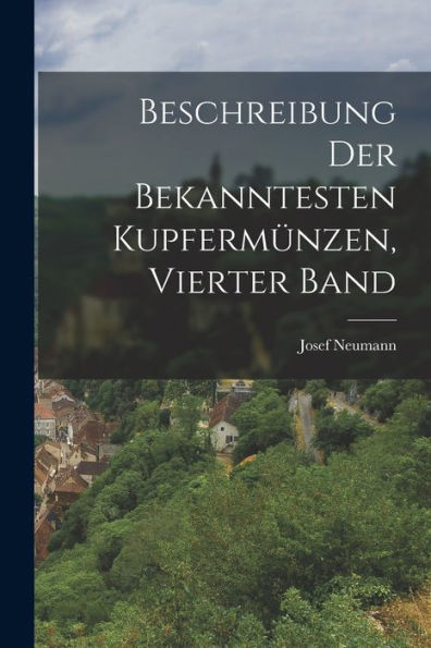 Beschreibung Der Bekanntesten Kupfermünzen, Vierter Band (German Edition) - 9781019046173