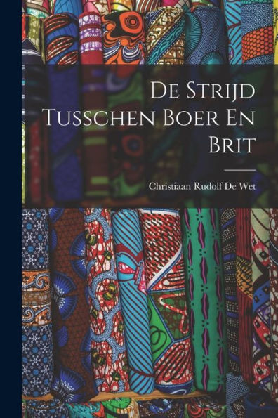 De Strijd Tusschen Boer En Brit (Dutch Edition) - 9781019046364