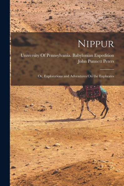 Nippur: Or, Explorations And Adventures On The Euphrates - 9781019046821