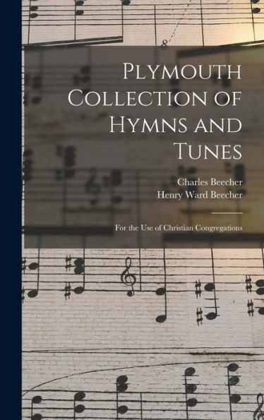 Plymouth Collection Of Hymns And Tunes: For The Use Of Christian Congregations - 9781019047217