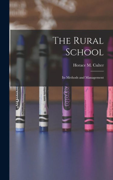 The Rural School: Its Methods And Management - 9781019047323