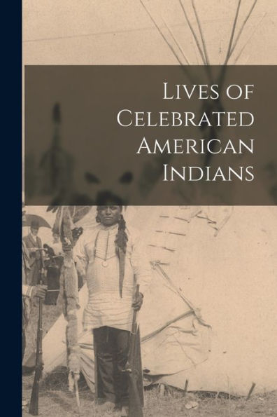 Lives Of Celebrated American Indians - 9781019048405